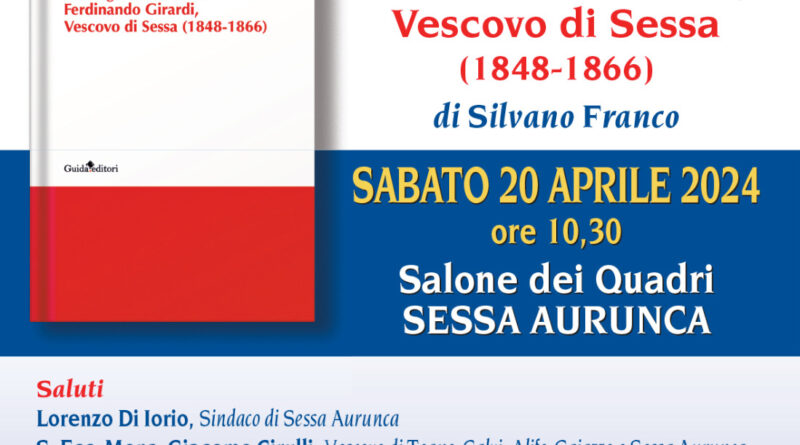 SESSA AURUNCA – ‘Una figura scomoda: Ferdinando Girardi, vescovo di Sessa (1848-1866)’, sabato la presentazione dell’ultimo lavoro del professore Silvano Franco